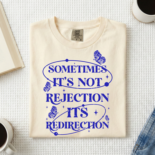 Sometimes It’s Not Rejection, It’s Redirection Tee – Motivational Statement Shirt