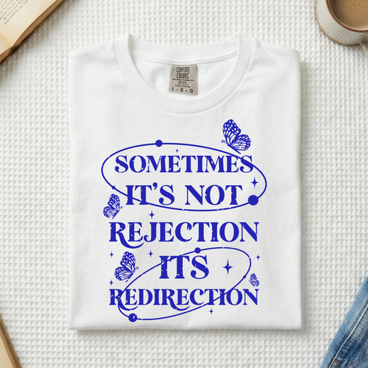 Sometimes It’s Not Rejection, It’s Redirection Tee – Motivational Statement Shirt