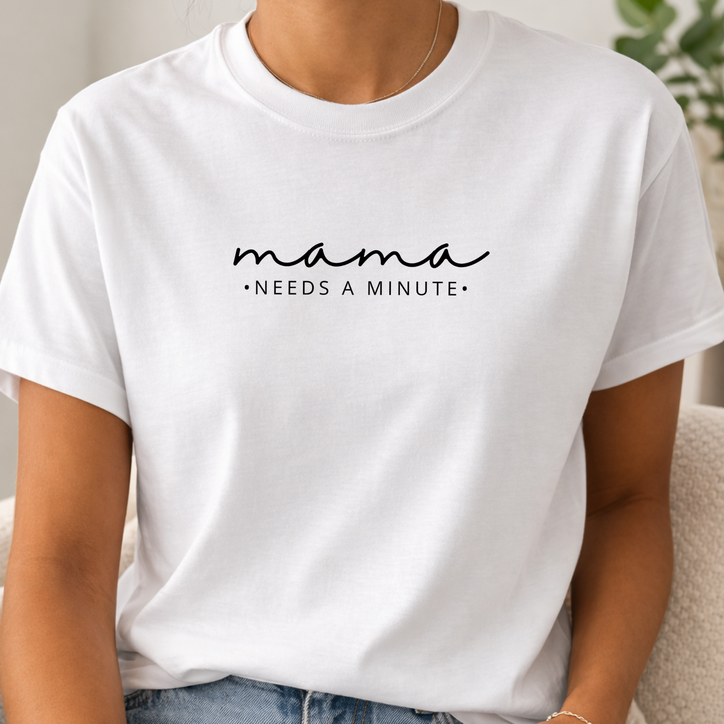 Mama Needs a Minute Tee