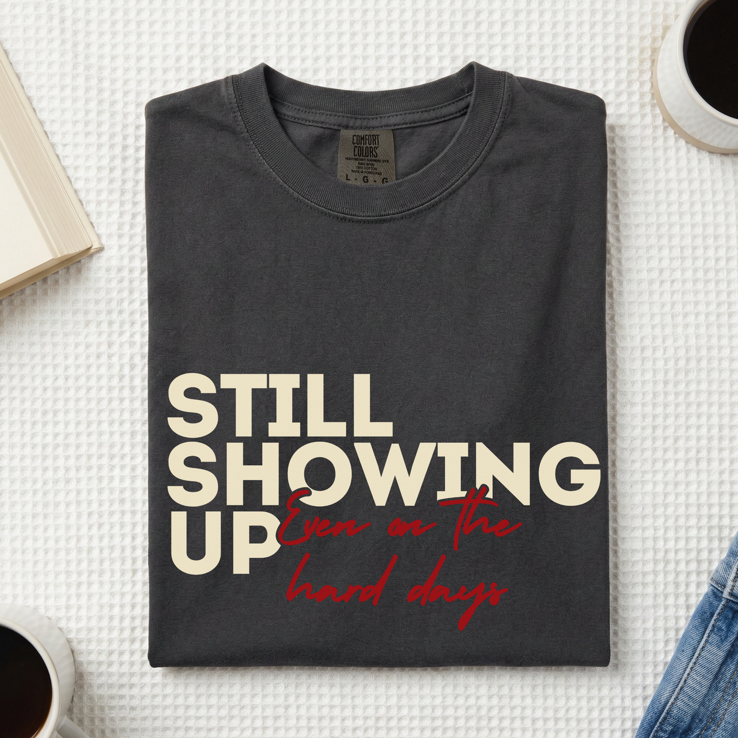 Still Showing Up Tee