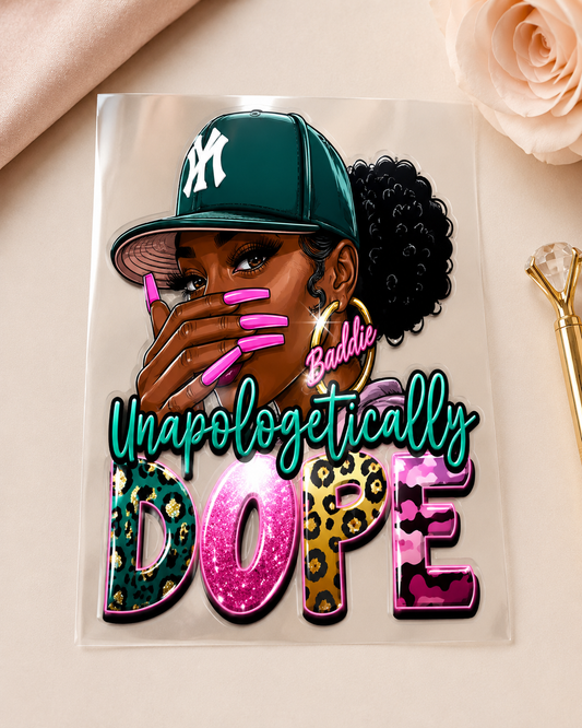 Unapologetically Dope UVDTF Decal
