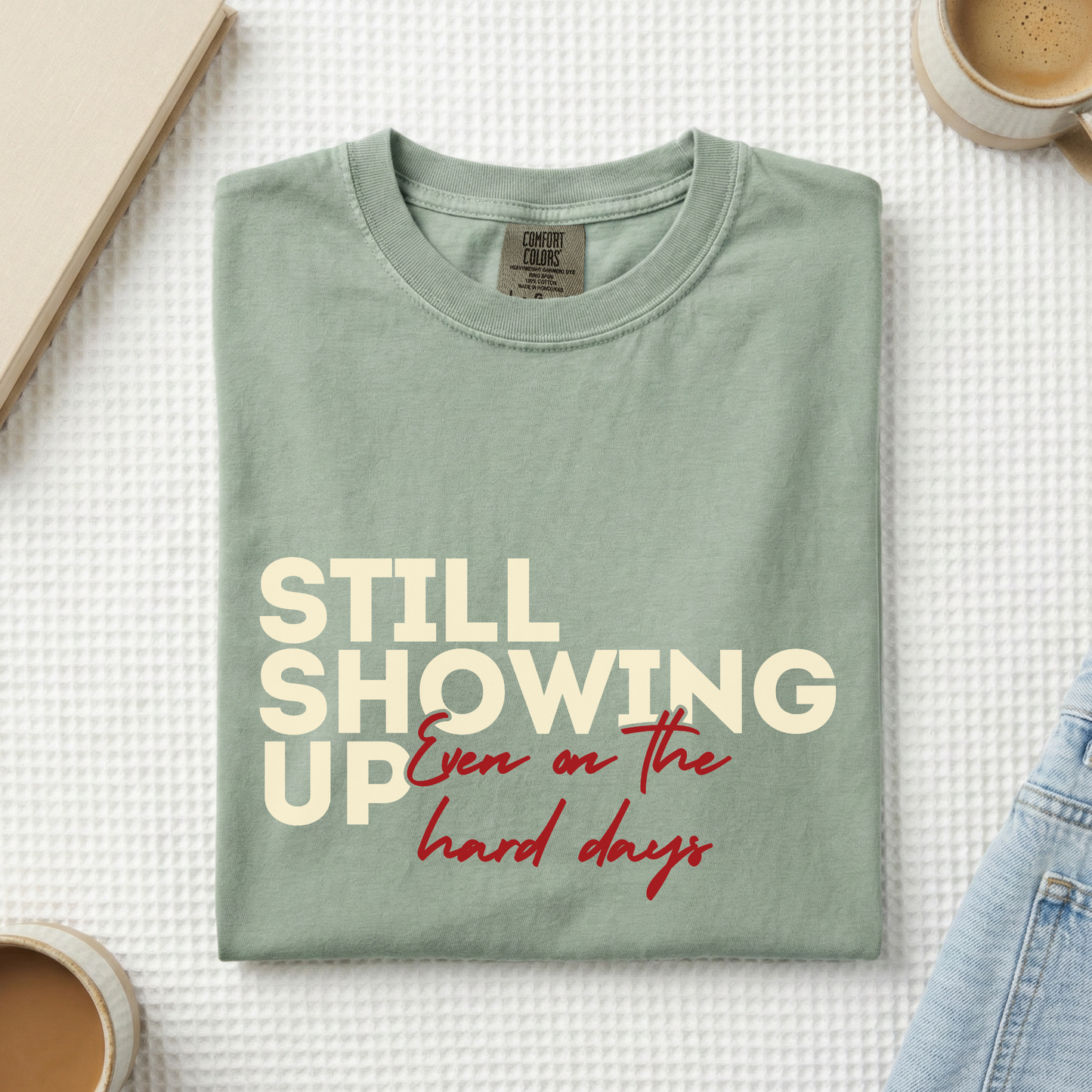 Still Showing Up Tee