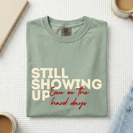 Still Showing Up Tee