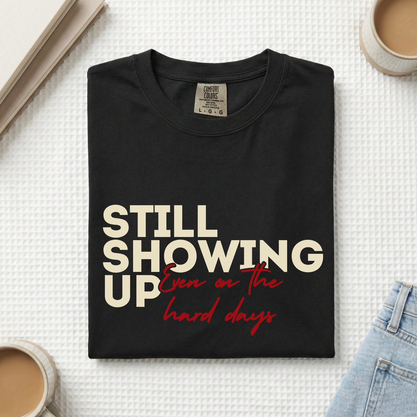 Still Showing Up Tee