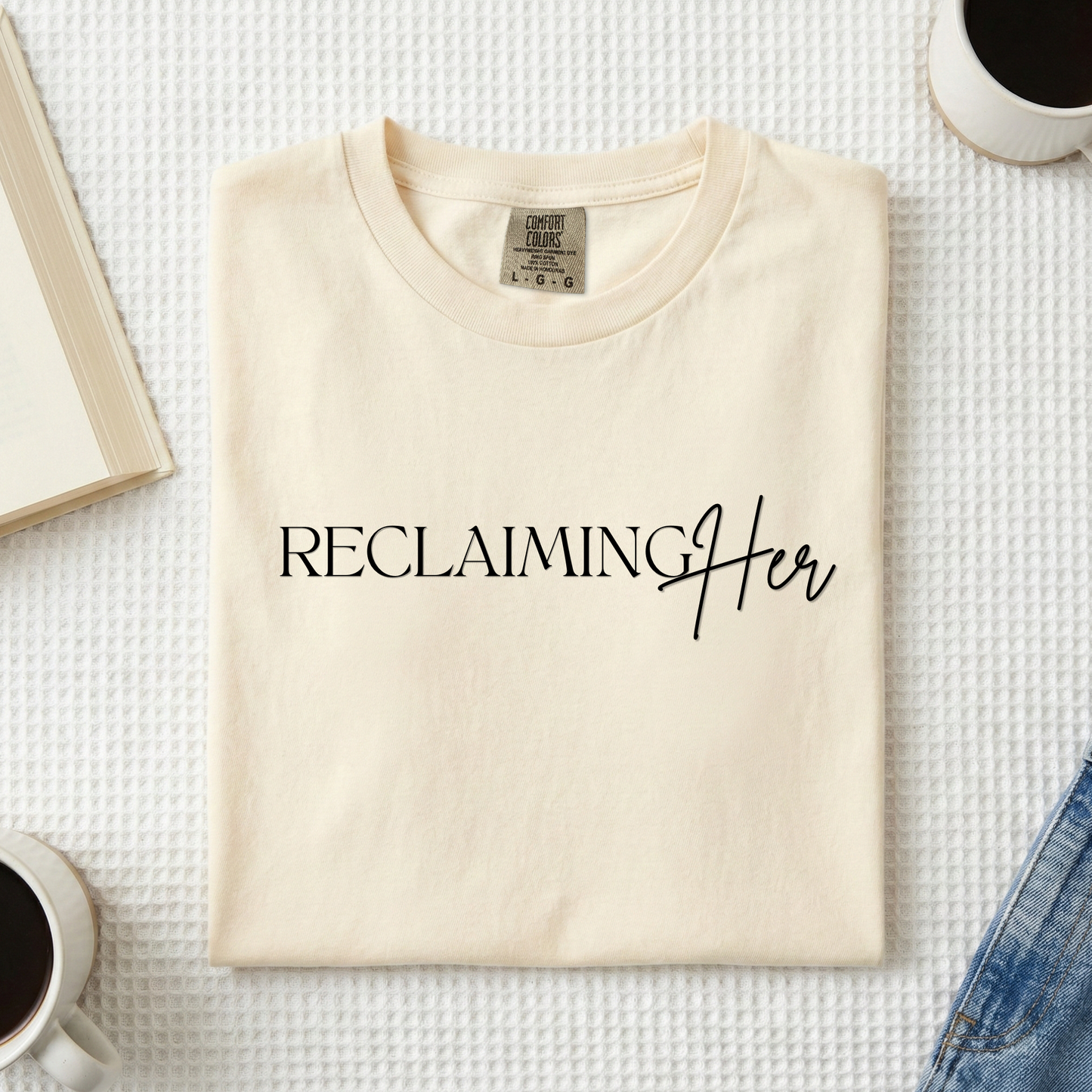 Reclaiming Her Tee – Inspirational Women’s Graphic T-Shirt | Comfort Colors