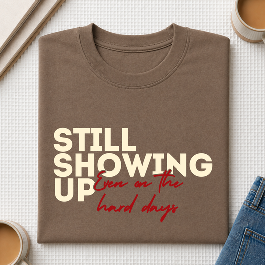 Still Showing Up Tee