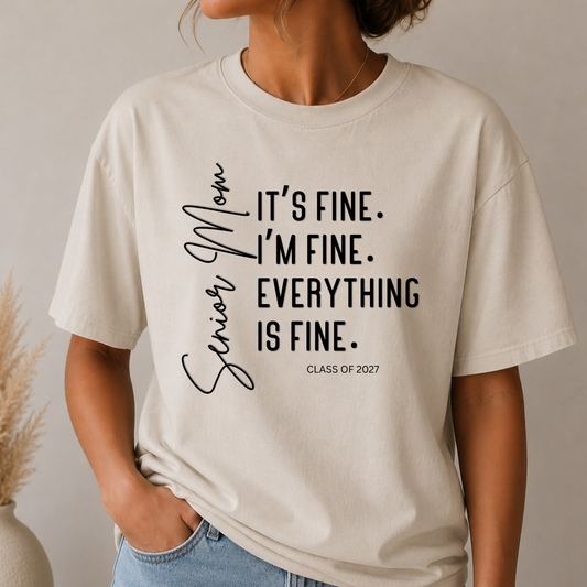 “I’m Fine, It’s Fine, Everything Is Fine” Shirt | Class of 2027 Mom Tee